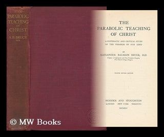 Item #141714 The Parabolic Teaching of Christ : a Systematic and Critical Study of the Parables...