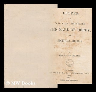 Item #141795 Letter to the Right Honorable the Earl of Derby, on Political Reform. Pseud. Derby...