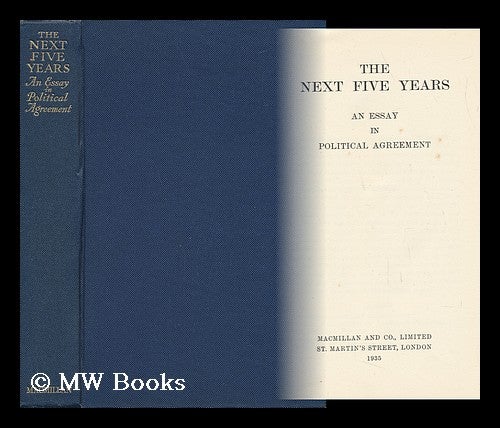 Item #141943 The Next Five Years : an Essay in Political Agreement. Lascelles Abercrombie.