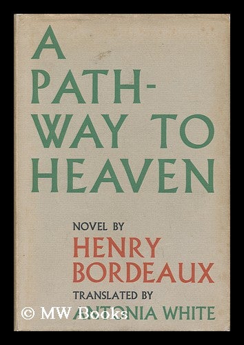 Item #142026 A Pathway to Heaven / Translated by Antonia White. Henry Bordeaux.