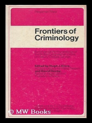 Item #142084 Frontiers of Criminology : Summary of the Proceedings / Edited by Hugh J. Klare and...