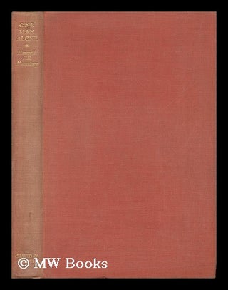Item #142141 One Man Alone; the History of Mussolini and the Axis, by Maxwell H. H. MacArtney....