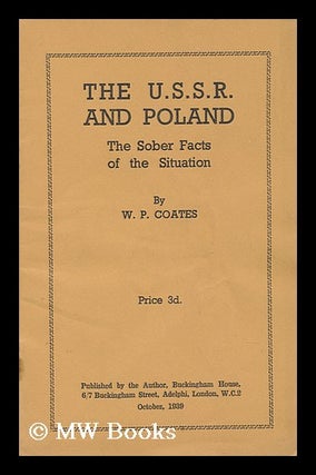 Item #142186 The U. S. S. R. and Poland : the Sober Facts of the Situation / by W. P. Coates. W....