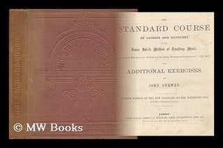 Item #142313 The Standard Course of Lessons and Exercises in the Tonic Sol-Fa Method of Teaching...