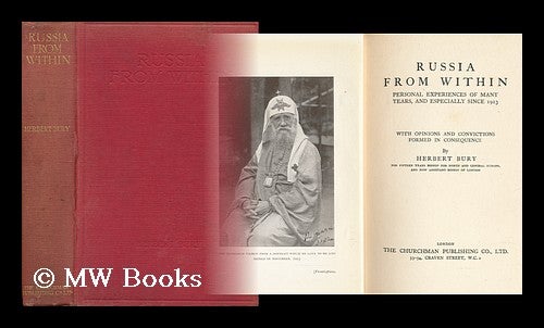 Item #142473 Russia from Within : Personal Experiences of Many Years, and Especially Since 1923, with Opinions and Convictions Formed in Consequence / by Herbert Bury. Herbert Bury.