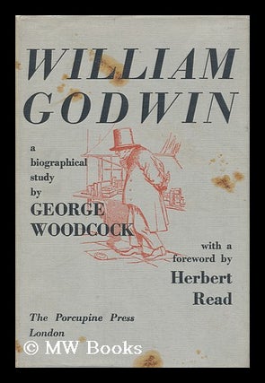 Item #142685 William Goodwin - a Biographical Study. George Woodcock
