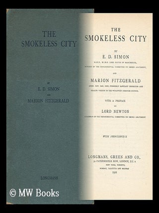 Item #142702 The Smokeless City, by E. D. Simon and Marion Fitzgerald, with a Preface by Lord...