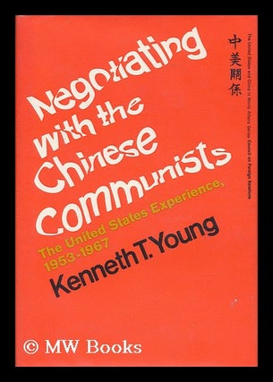 Item #142831 Negotiating with the Chinese Communists : the United States Experience, 1953-1967 /...