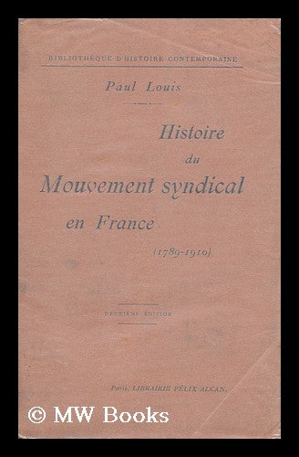 Item #142970 Histoire Du Mouvement Syndical En France, 1789-1910. Paul Louis.