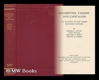 Item #143045 Bolshevism, Fascism, and Capitalism. George Sylvester Counts, Luigi . Rorty Villari,...