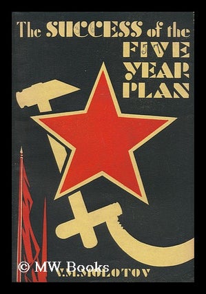 Item #143090 The Success of the Five Year Plan, by V. M. Molotov. Vyacheslav Mikhaylovich Molotov