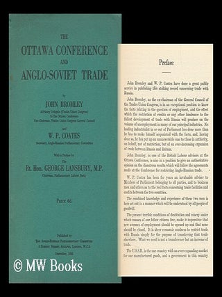 Item #143282 The Ottawa Conference and Anglo-Soviet Trade / by John Bromley and W. P. Coates ;...