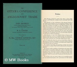 Item #143282 The Ottawa Conference and Anglo-Soviet Trade / by John Bromley and W. P. Coates ;...
