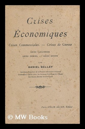 Item #143312 Crises Economiques : Crises Commerciales, Crises De Guerre : Leurs Caractères,...