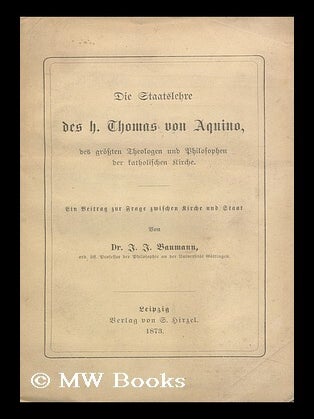 Item #143498 Die Staatslehre Des H. Thomas Von Aquino : Des Grössten Theologen Und Philosophen...