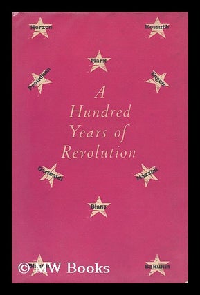Item #143601 A Hundred Years of Revolution, 1848 and after [A Collection of Essays and...