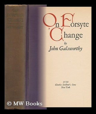 Item #143744 On Forsyte Change / by John Galsworthy. John Galsworthy
