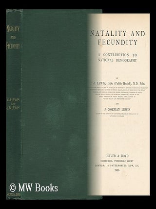 Item #143851 Natality and Fecundity : a Contribution to National Demography / by C. J. Lewis and...