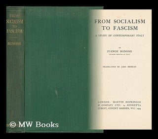 Item #143939 From Socialism to Fascism : a Study of Contemporary Italy / by Ivanoe Bonomi......