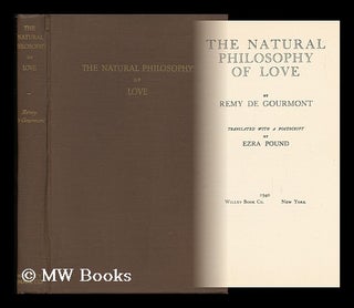 Item #143987 The Natural Philosophy of Love, by Remy De Gourmont, Tr. with a Postscript by Ezra...