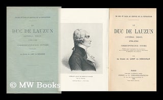 Item #144099 Un Duc Et Pair Au Service De La Revolution. : Le Duc De Lauzun (General Biron)...