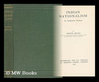 Item #144136 Indian Nationalism. an Independent Estimate. Edwyn Robert Bevan