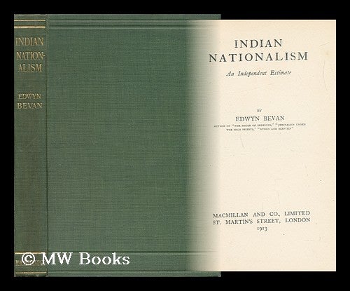 Item #144136 Indian Nationalism. an Independent Estimate. Edwyn Robert Bevan.