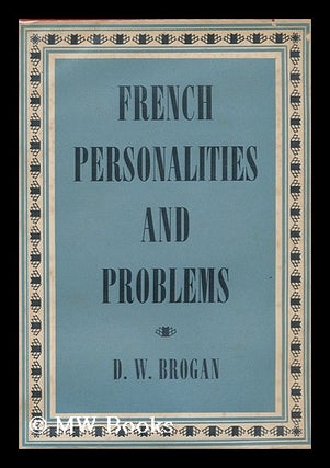 Item #144223 French Personalities and Problems, by D. W. Brogan. Denis William Brogan