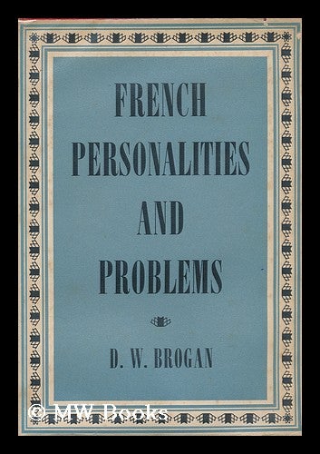 Item #144223 French Personalities and Problems, by D. W. Brogan. Denis William Brogan.
