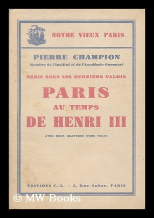 Item #144225 Paris Au Temps De Henri III. Pierre Champion