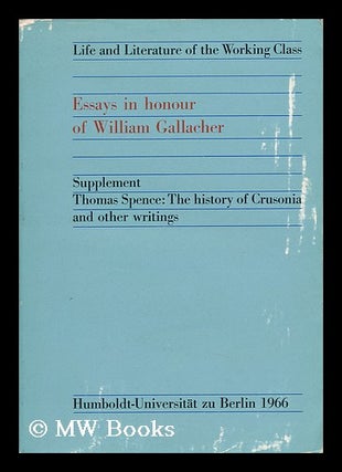 Item #144526 Essays in Honour of William Gallacher. Supplement: Thomas Spence ; the History of...