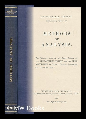 Item #144544 Methods of Analysis. the Symposia Read At the Joint Session of the Aristotelian Society and the Mind Association ... 1926. [Supplementary Vol. 6.]. Aristotelian Society, Great Britain.