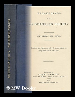 Item #144568 Proceedings of the Aristotelian Society. New Series, Vol. XXVIII. Aristotelian...