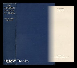 Item #144594 The Historic Mission of Jesus : a Constructive Re-Examination of the Eschatological...