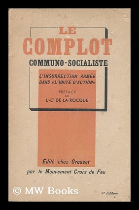 Item #144614 Le Complot Communo-Socialiste : L'Insurrection Armee Dans L'"Unité D'Action" /...