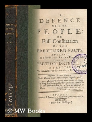 Item #144649 A Defence of the People : Or, Full Confutation of the Pretended Facts, Advanc'd in a...