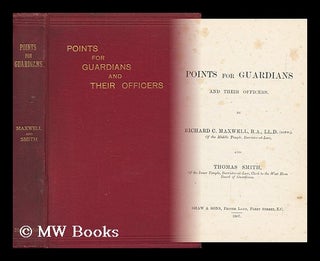 Item #144704 Points for Guardians and Their Officers. Richard Cowdy. Thomas Smith Maxwell