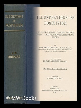Item #144716 Illustrations of Positivism. a Selection of Articles from the "Positivist Review" /...