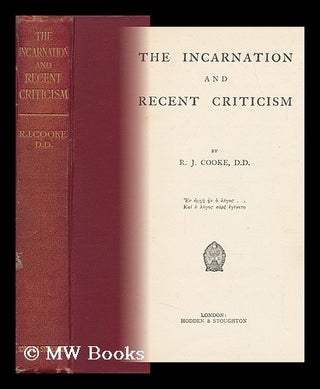 Item #144881 The Incarnation and Recent Criticism. Richard Joseph Cooke, Bishop