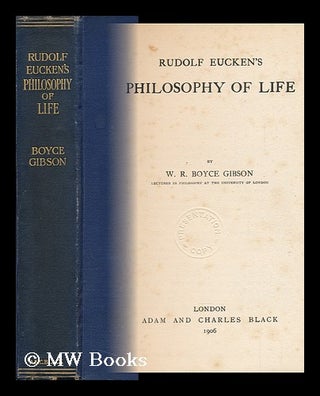 Item #144988 Rudolf Eucken's Philosophy of Life, by W. R. Boyce Gibson. William Ralph Boyce Gibson