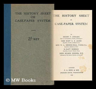 Item #145275 The History Sheet or Case-Paper System / by H. F. Aveling, M. E. E. James, W. L....