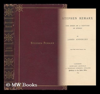 Item #145328 Stephen Remarx : the Story of a Venture in Ethics / by James Adderley. James...