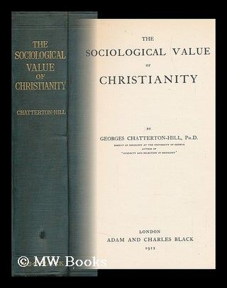 Item #145374 The Sociological Value of Christianity. Georges Chatterton-Hill, 1883