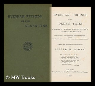 Item #145382 Evesham Friends in the Olden Time : a History of "Evesham Monthly Meeting of the...