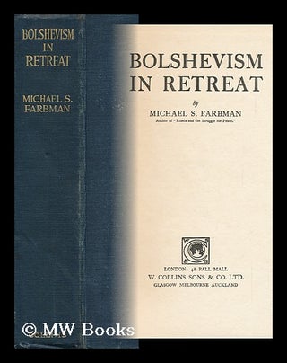 Item #145425 Bolshevism in Retreat, by Michael S. Farbman. Michael S. Farbman