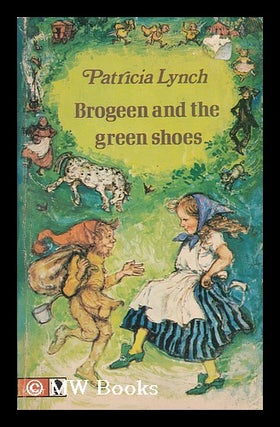 Item #145640 Brogeen and the Green Shoes / Patricia Lynch; Illustrated by Peggy Fortnum....