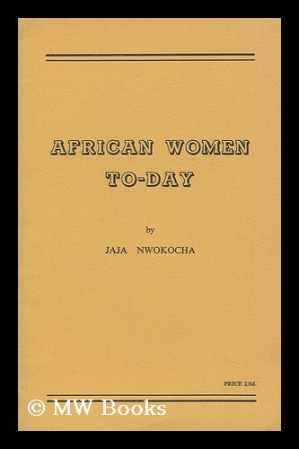 Item #145817 African Women To-Day / by Jaja Nwokocha. Jaja Kevin Ugwuegbu Nwokocha.
