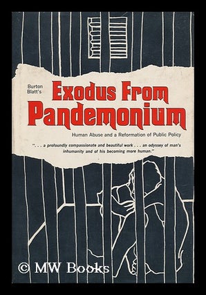 Item #14589 Exodus from Pandemonium; Human Abuse and a Reformation of Public Policy. Burton...