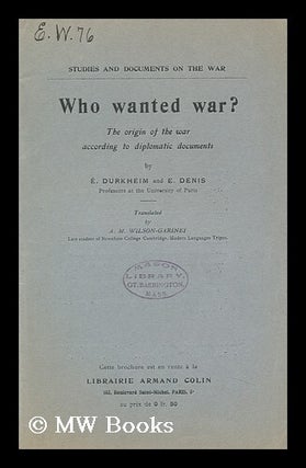 Item #146012 Who Wanted War? : the Origin of the War According to Diplomatic Documents / by E....