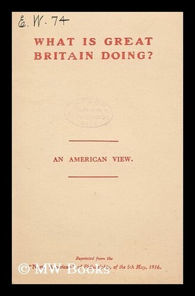 Item #146121 What is Great Britain Doing? An American View. Philadelphia North American